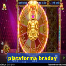 plataforma braday